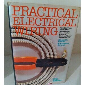 Practical Electrical Wiring by W. Creighton Schwan and Herbert P. Richter 1984